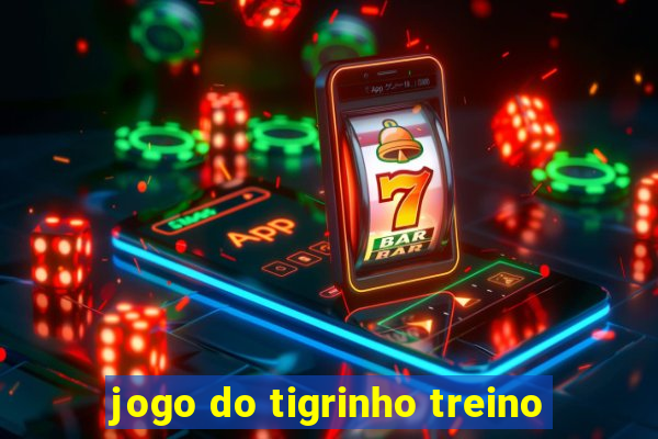 jogo do tigrinho treino